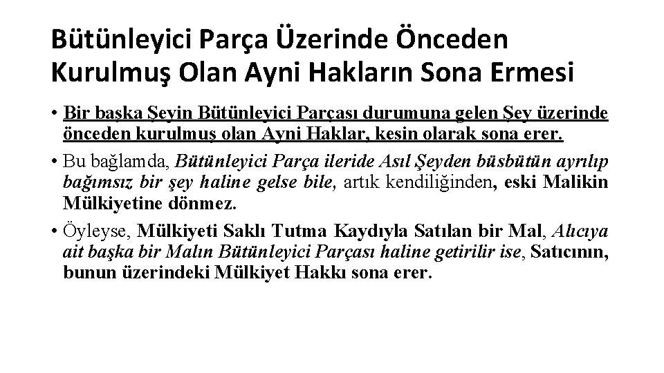 Bütünleyici Parça Üzerinde Önceden Kurulmuş Olan Ayni Hakların Sona Ermesi • Bir başka Şeyin