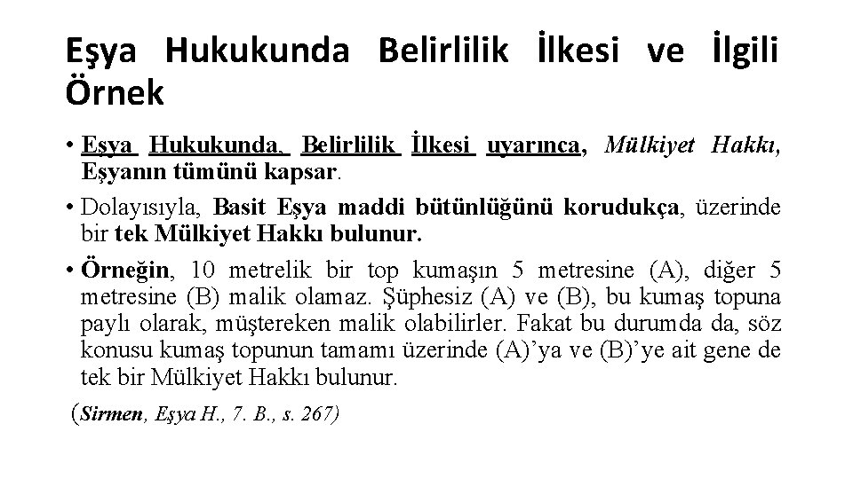 Eşya Hukukunda Belirlilik İlkesi ve İlgili Örnek • Eşya Hukukunda, Belirlilik İlkesi uyarınca, Mülkiyet