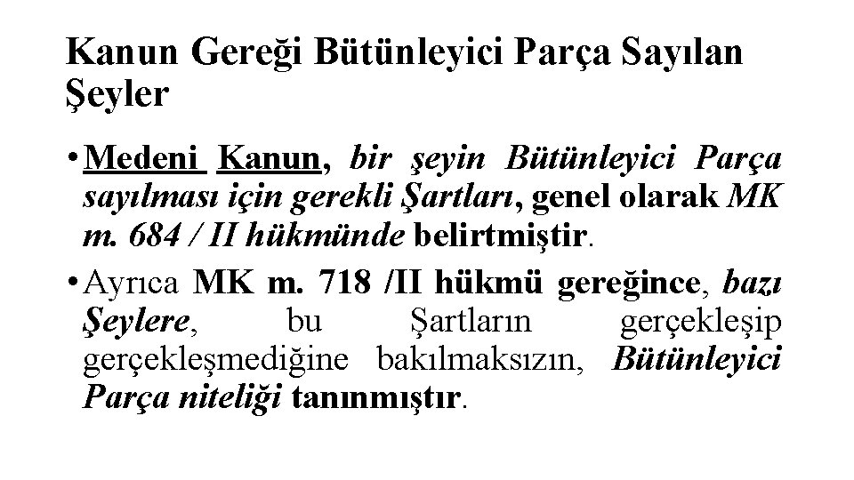 Kanun Gereği Bütünleyici Parça Sayılan Şeyler • Medeni Kanun, bir şeyin Bütünleyici Parça sayılması