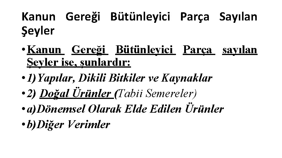 Kanun Gereği Bütünleyici Parça Sayılan Şeyler • Kanun Gereği Bütünleyici Parça sayılan Şeyler ise,