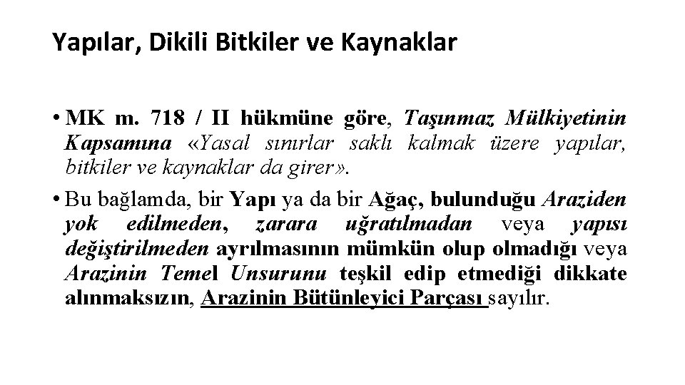 Yapılar, Dikili Bitkiler ve Kaynaklar • MK m. 718 / II hükmüne göre, Taşınmaz