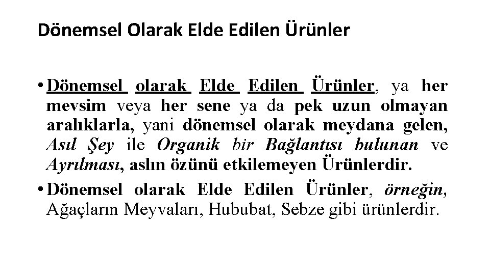 Dönemsel Olarak Elde Edilen Ürünler • Dönemsel olarak Elde Edilen Ürünler, ya her mevsim