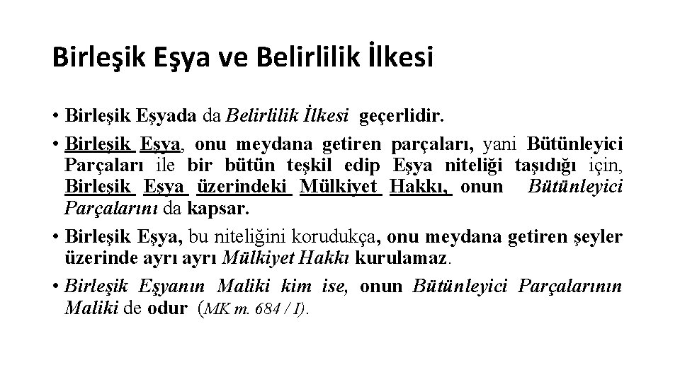 Birleşik Eşya ve Belirlilik İlkesi • Birleşik Eşyada da Belirlilik İlkesi geçerlidir. • Birleşik