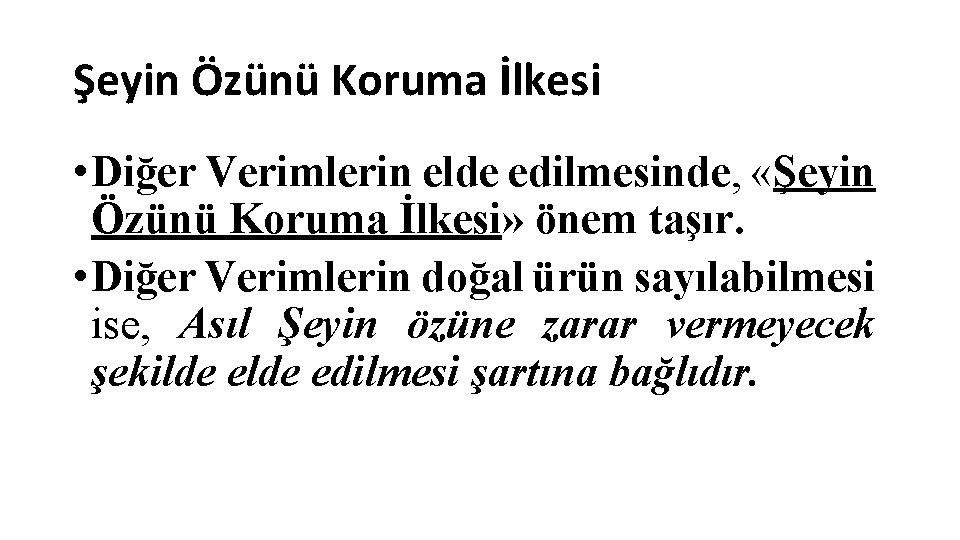 Şeyin Özünü Koruma İlkesi • Diğer Verimlerin elde edilmesinde, «Şeyin Özünü Koruma İlkesi» önem