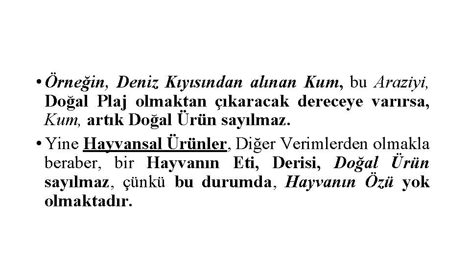  • Örneğin, Deniz Kıyısından alınan Kum, bu Araziyi, Doğal Plaj olmaktan çıkaracak dereceye