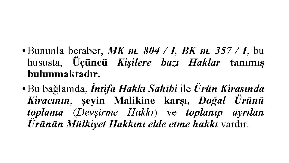  • Bununla beraber, MK m. 804 / I, BK m. 357 / I,