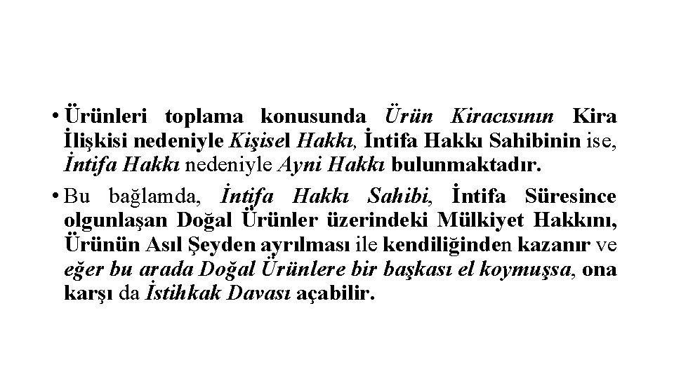  • Ürünleri toplama konusunda Ürün Kiracısının Kira İlişkisi nedeniyle Kişisel Hakkı, İntifa Hakkı