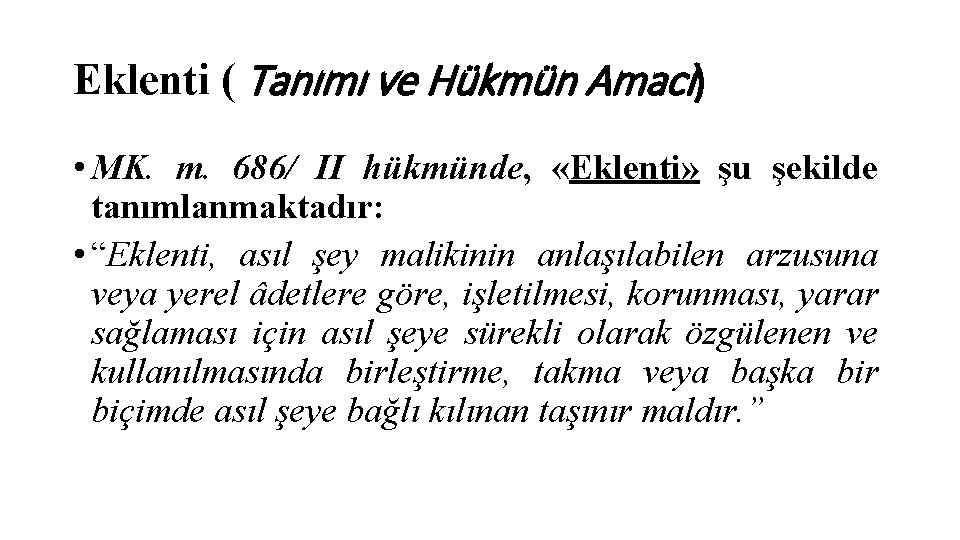 Eklenti ( Tanımı ve Hükmün Amacı) • MK. m. 686/ II hükmünde, «Eklenti» şu