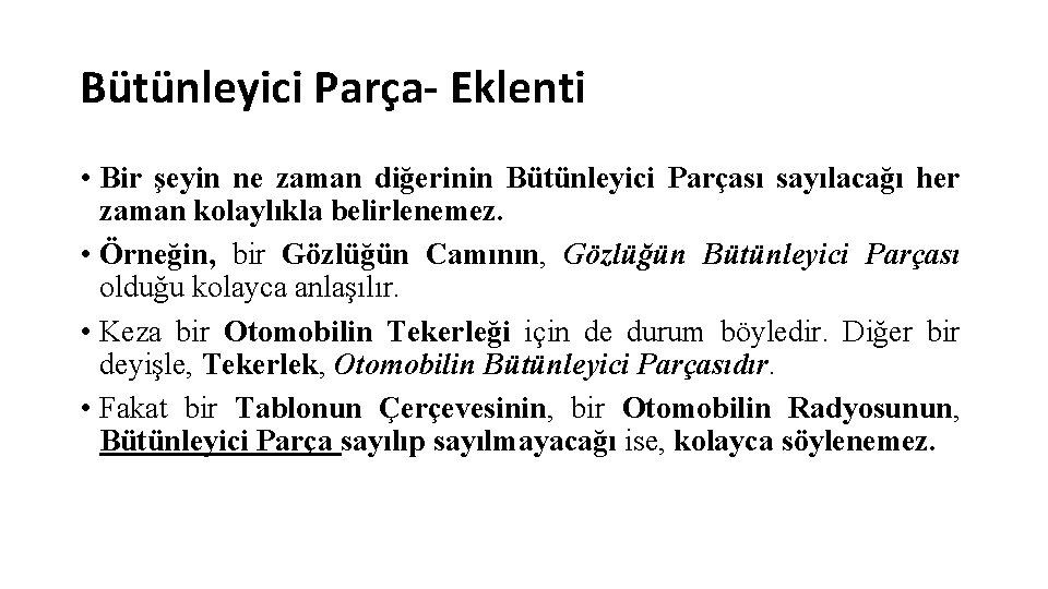 Bütünleyici Parça- Eklenti • Bir şeyin ne zaman diğerinin Bütünleyici Parçası sayılacağı her zaman