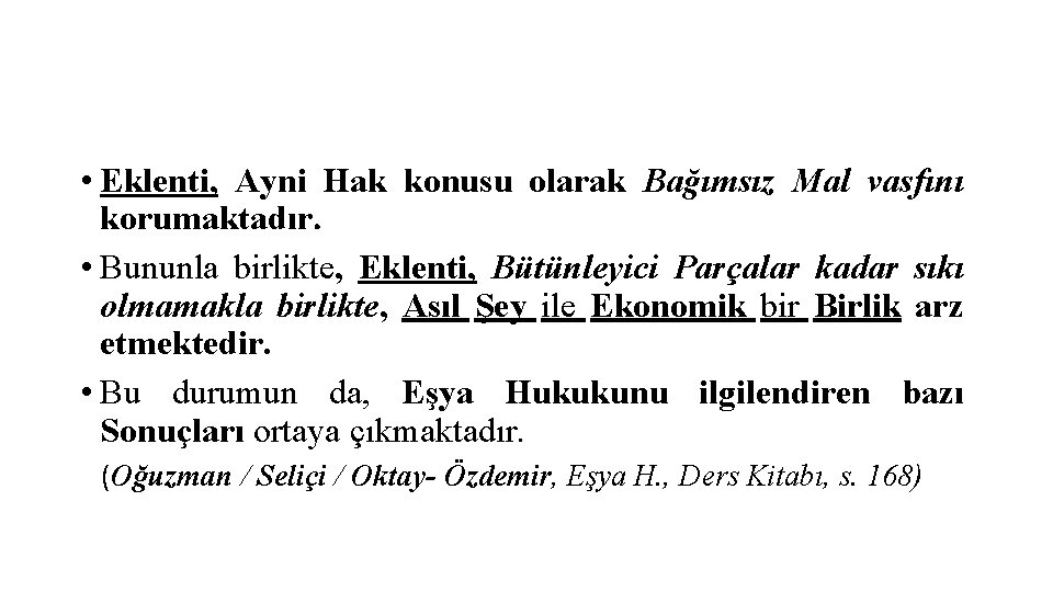  • Eklenti, Ayni Hak konusu olarak Bağımsız Mal vasfını korumaktadır. • Bununla birlikte,