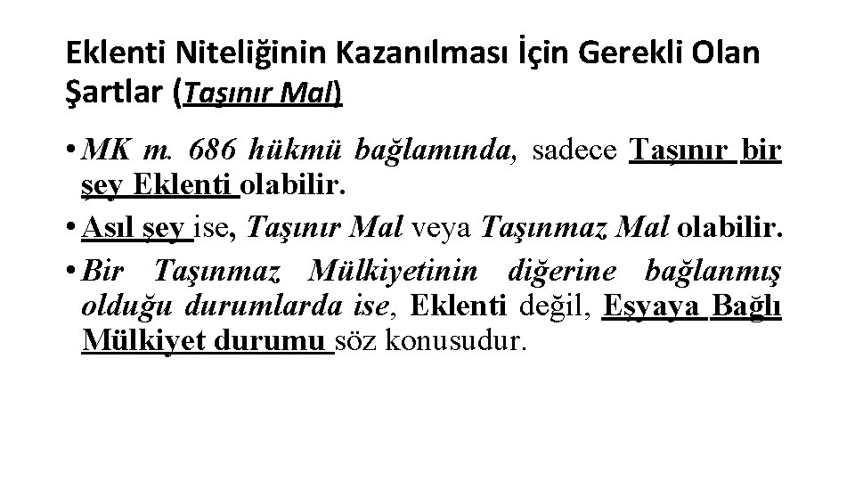 Eklenti Niteliğinin Kazanılması İçin Gerekli Olan Şartlar (Taşınır Mal) • MK m. 686 hükmü