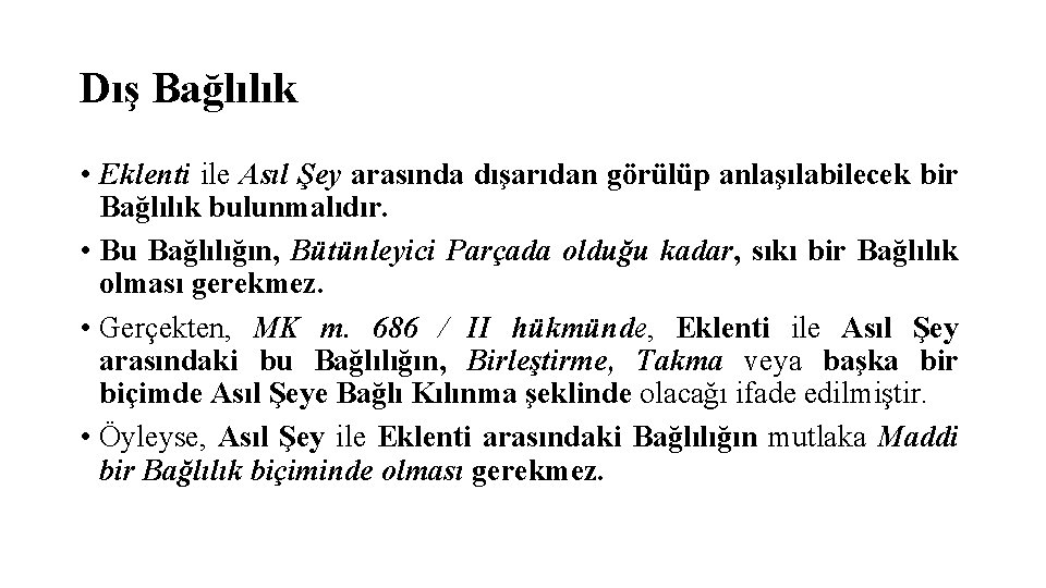 Dış Bağlılık • Eklenti ile Asıl Şey arasında dışarıdan görülüp anlaşılabilecek bir Bağlılık bulunmalıdır.