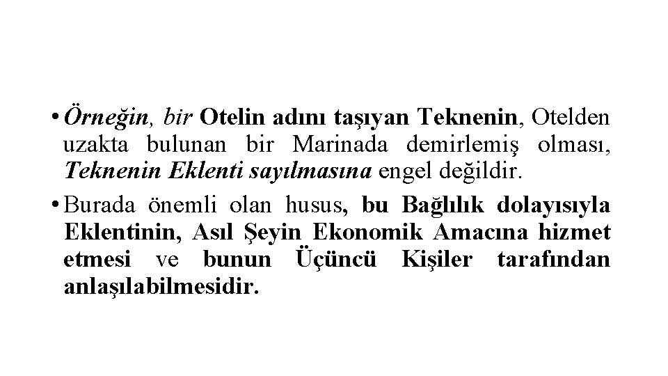  • Örneğin, bir Otelin adını taşıyan Teknenin, Otelden uzakta bulunan bir Marinada demirlemiş