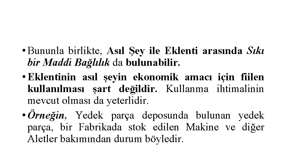  • Bununla birlikte, Asıl Şey ile Eklenti arasında Sıkı bir Maddi Bağlılık da