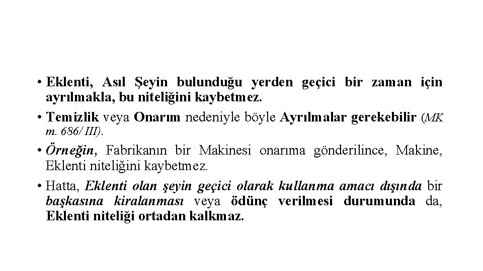  • Eklenti, Asıl Şeyin bulunduğu yerden geçici bir zaman için ayrılmakla, bu niteliğini