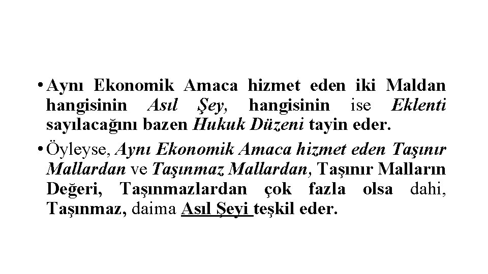  • Aynı Ekonomik Amaca hizmet eden iki Maldan hangisinin Asıl Şey, hangisinin ise