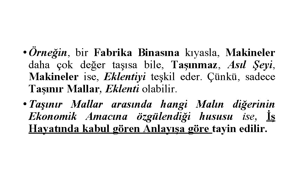  • Örneğin, bir Fabrika Binasına kıyasla, Makineler daha çok değer taşısa bile, Taşınmaz,