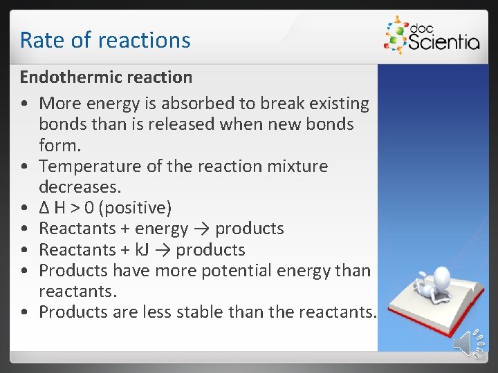 Rate of reactions Endothermic reaction • More energy is absorbed to break existing bonds