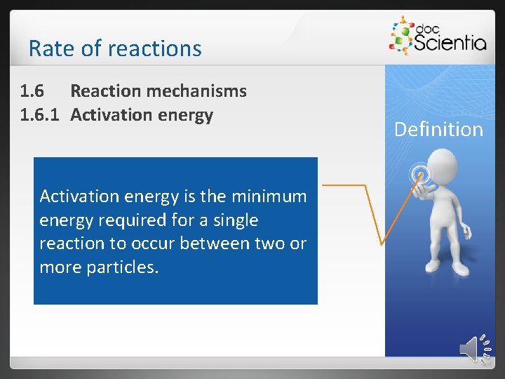 Rate of reactions 1. 6 Reaction mechanisms 1. 6. 1 Activation energy is the