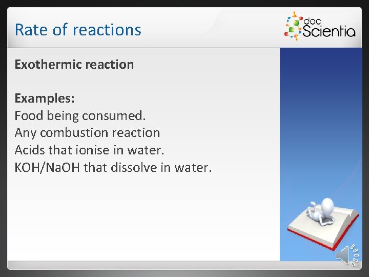 Rate of reactions Exothermic reaction Examples: Food being consumed. Any combustion reaction Acids that