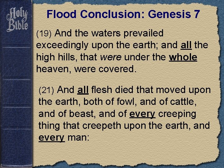 Flood Conclusion: Genesis 7 (19) And the waters prevailed exceedingly upon the earth; and