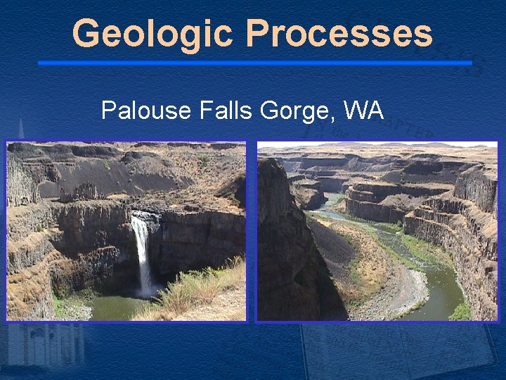 Geologic Processes Palouse Falls Gorge, WA 