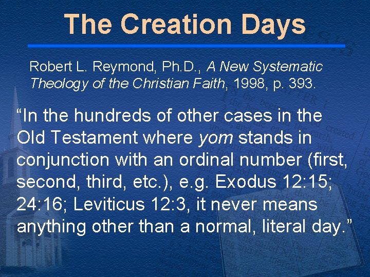 The Creation Days Robert L. Reymond, Ph. D. , A New Systematic Theology of