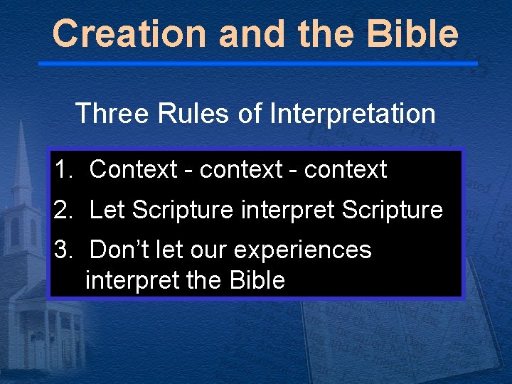 Creation and the Bible Three Rules of Interpretation 1. Context - context 2. Let