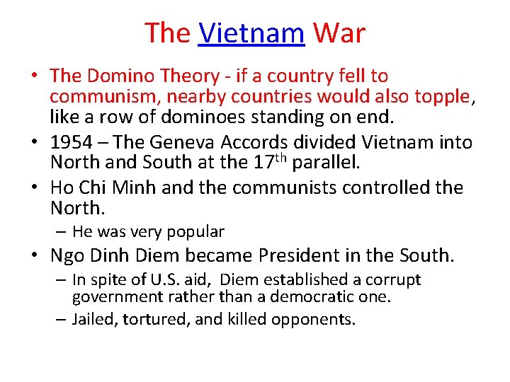 The Vietnam War • The Domino Theory - if a country fell to communism,