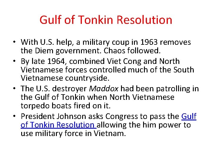 Gulf of Tonkin Resolution • With U. S. help, a military coup in 1963