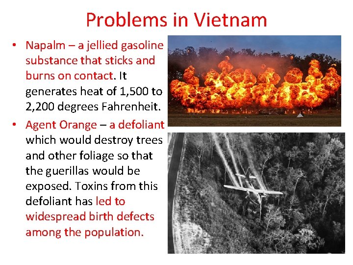 Problems in Vietnam • Napalm – a jellied gasoline substance that sticks and burns