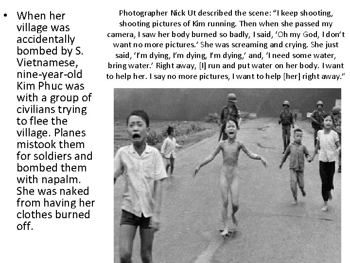  • When her village was accidentally bombed by S. Vietnamese, nine-year-old Kim Phuc