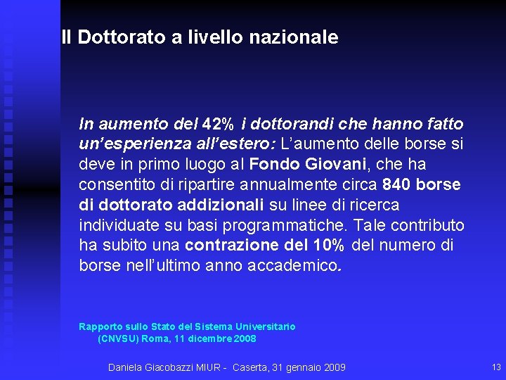 Il Dottorato a livello nazionale In aumento del 42% i dottorandi che hanno fatto