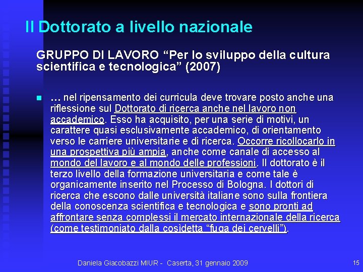 Il Dottorato a livello nazionale GRUPPO DI LAVORO “Per lo sviluppo della cultura scientifica