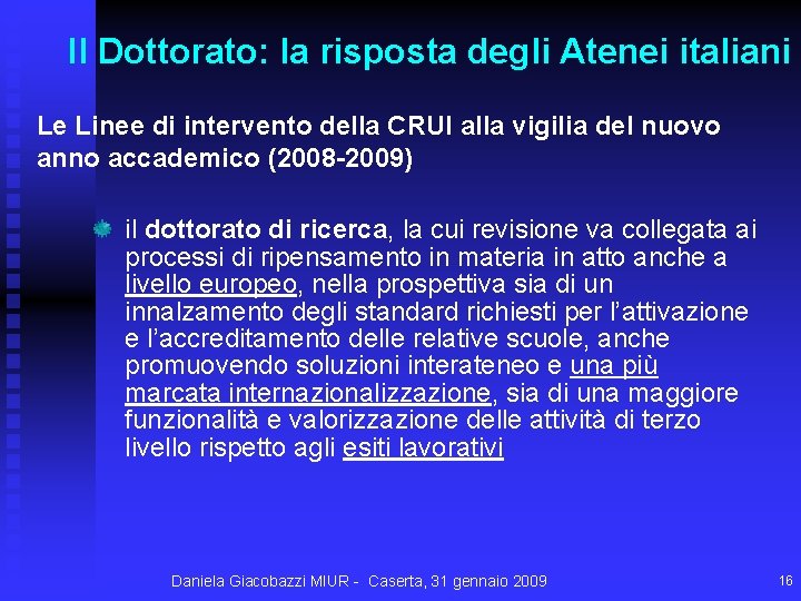 Il Dottorato: la risposta degli Atenei italiani Le Linee di intervento della CRUI alla