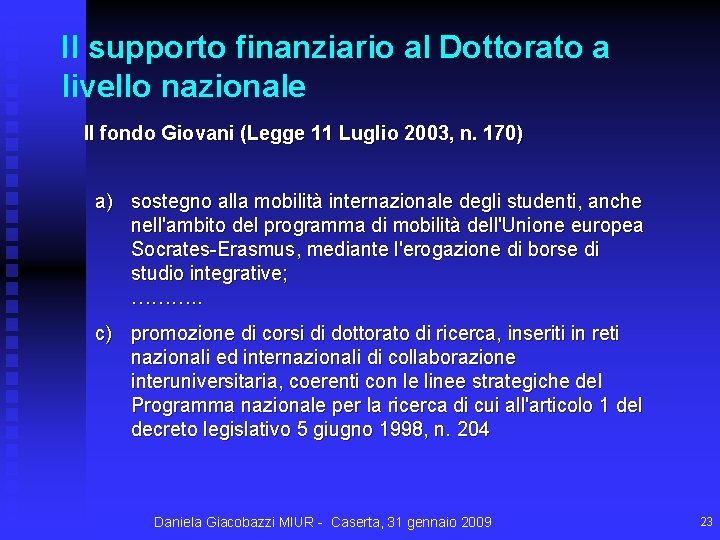 Il supporto finanziario al Dottorato a livello nazionale Il fondo Giovani (Legge 11 Luglio