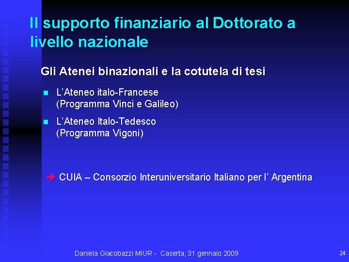 Il supporto finanziario al Dottorato a livello nazionale Gli Atenei binazionali e la cotutela