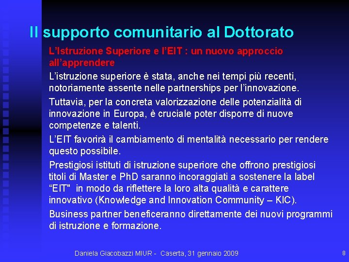 Il supporto comunitario al Dottorato L’Istruzione Superiore e l’EIT : un nuovo approccio all’apprendere