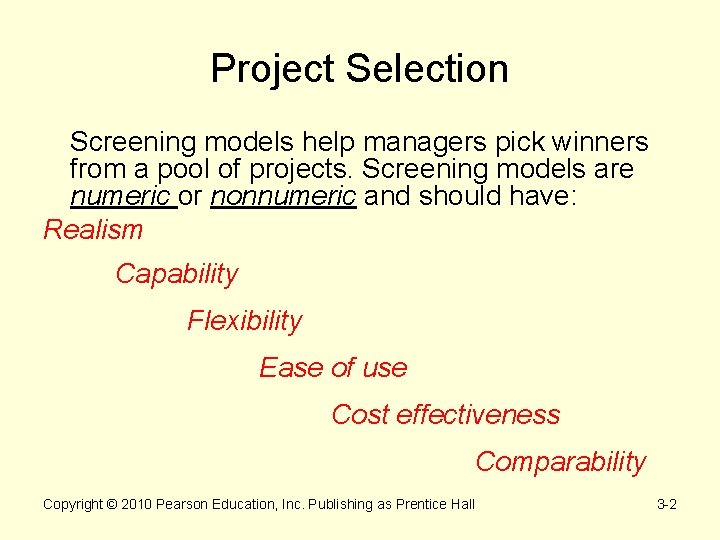 Project Selection Screening models help managers pick winners from a pool of projects. Screening