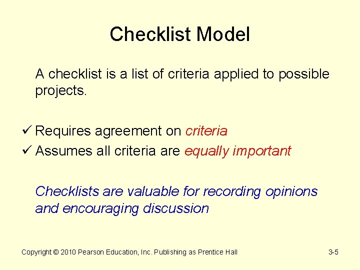 Checklist Model A checklist is a list of criteria applied to possible projects. ü