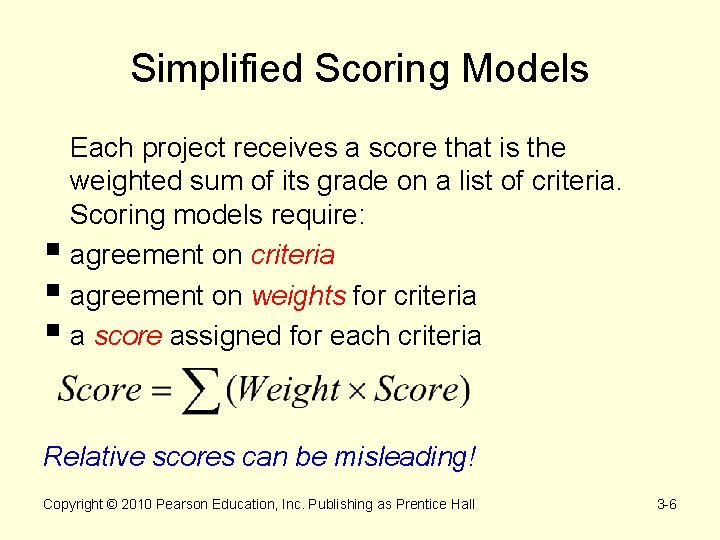 Simplified Scoring Models Each project receives a score that is the weighted sum of