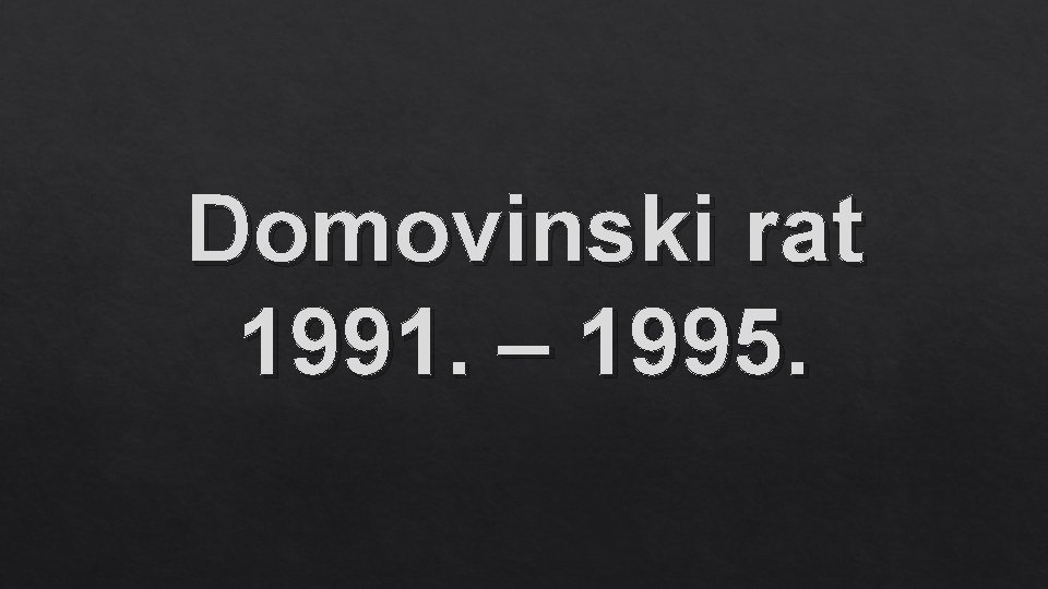 Domovinski rat 1991. – 1995. 