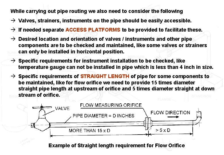 While carrying out pipe routing we also need to consider the following à Valves,