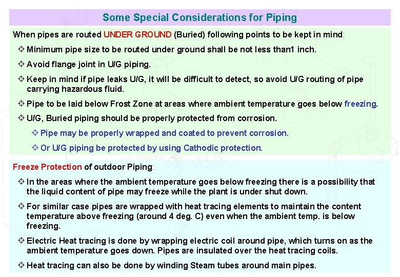 Some Special Considerations for Piping When pipes are routed UNDER GROUND (Buried) following points