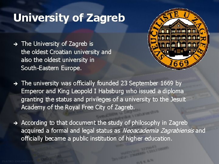 University of Zagreb è The University of Zagreb is the oldest Croatian university and