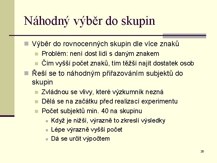 Náhodný výběr do skupin n Výběr do rovnocenných skupin dle více znaků n Problém: