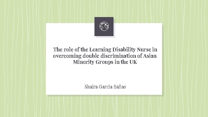 The role of the Learning Disability Nurse in overcoming double discrimination of Asian Minority