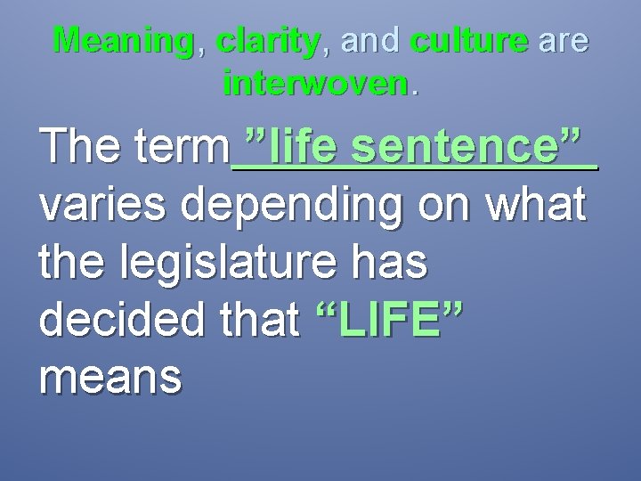 Meaning, clarity, and culture are interwoven. The term ”life sentence” varies depending on what