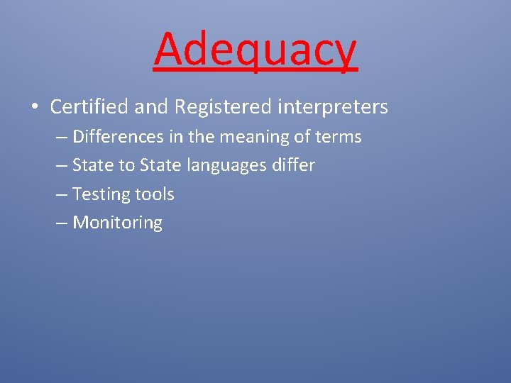 Adequacy • Certified and Registered interpreters – Differences in the meaning of terms –