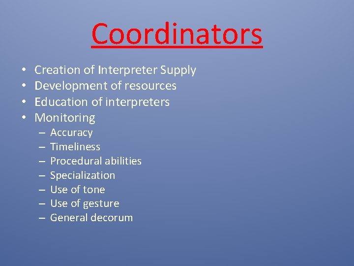 Coordinators • • Creation of Interpreter Supply Development of resources Education of interpreters Monitoring